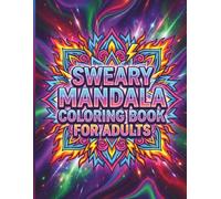 Sweary Mandala Coloring Book For Adults: Bold Relaxing Swear Word Designs With Easy Mandala Patterns For Stress Relief