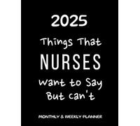 Sweary Planner 2025: What Nurses Really Want to Say But Can't | Funny Gift for Nurses, Coworkers, Colleagues and Friends, Gag Gift