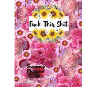 sweary planner 2026 fuck this shit: nice and cool calendar 2026 with excellent cover and inside content includes12 months with striped pages including flowers