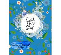Sweary Planner 2026 Fuck This Shit: Weekly Monthly 12 Months Calendar ,with striped pages including flowers