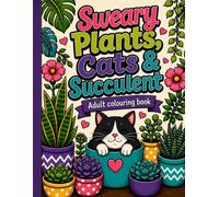 Sweary Plants, Cats & Succulent Adult Colouring Book