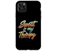 Sweat is my Therapy Workout Fitness Gym Custodia per iPhone 11 Pro Max