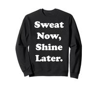Sweat Now Shine Later Motivational Quote Funny Saying Felpa