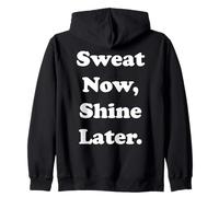 Sweat Now Shine Later Motivational Quote Funny Saying Felpa con Cappuccio