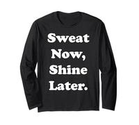 Sweat Now Shine Later Motivational Quote Funny Saying Maglia a Manica