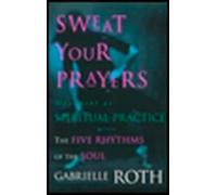 Gabrielle Roth Sweat Your Prayers (Tascabile)