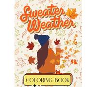 Sweater Weather Coloring Book: Cozy Fall Aesthetic Pages for Relaxation and Creativity