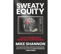 Sweaty Equity: A Ball Boy, A Billionaire, and the Bonkers Startup Tale You've Never Heard