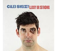 Sweazy, Caleb - Lucky Or Strong