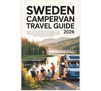 Sweden Campervan Travel Guide 2026: Road Trip Itineraries, Wild Camp Spots, Forest Adventures, Hidden Gems, Scenic Lakes & Travel Tips for Family and First Timers