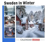 Sweden In Winter Calendar 2025: Enchanting winter scenes capturing the beauty of Sweden's snowy landscapes