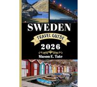 SWEDEN TRAVEL GUIDE 2026: Your travel companion To Explore and Enjoy the attractions of this must-visit destination.