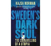 Sweden's Dark Soul: The Unravelling of a Utopia