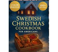 Swedish Christmas Cookbook for Americans: Classic Scandinavian Baking, Comfort Foods, and Holiday Favorites Made Easy at Home