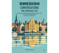 Swedish Conversations for Everyday Life: 30 Bilingual Conversations with English Translations, 300 Useful Words and Phrases, and Real-Life Practice