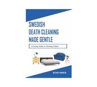 Swedish Death Cleaning Made Gentle:: A Caring Guide to Clearing Clutter