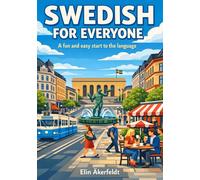 Swedish For Everyone: A Fun & Easy Start to the Language for Complete Beginners (A1): Learn Everyday Swedish Quickly with Practical Lessons, Simple ... Everyday Dialogues & Cultural Tips