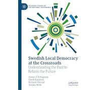 Swedish Local Democracy at the Crossroads: Understanding the Past to Reform the Future