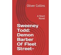 Sweeney Todd: Demon Barber Of Fleet Street-: A Short Novel