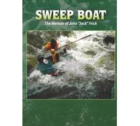 Sweep Boat: The Memoir of John “Jack” Frick