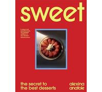 Sweet: the secret to the best desserts