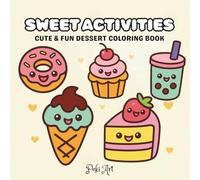 Sweet Activities: Cute & Fun Dessert Coloring Book