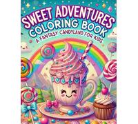 Sweet Adventures Coloring Book: A Fantasy Candyland for Kids: A Fun and Magical Candyland Coloring Adventure for Kids