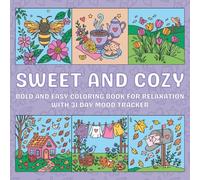 Sweet and Cozy: Bold and Easy Coloring Book for Relaxation with 31 Day Mood Tracker