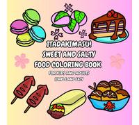 Sweet and Salty: Itadakimasu! Food Coloring Book: Simple and Easy For Kids and Adults