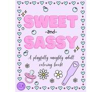 Sweet and Sassy: A Playfully Naughty Adult Coloring Book