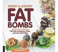 Sweet and Savory Fat Bombs: 100 Delicious Treats for Fat Fasts, Ketogenic, Paleo, and Low-Carb Diets (2)