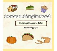 Sweet and simple food: For kids and adults