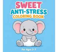 Sweet Anti-Stress Coloring Book: For Ages 3-7