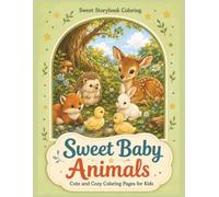 Sweet Baby Animals: Cute and Cozy Coloring Pages for Kids