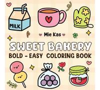 Sweet Bakery: A Bold and Easy Coloring Book for Adults, Women, Teens, and Kids - Relax and create with fun, easy-to-color illustrations