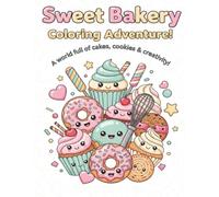 Sweet Bakery Coloring Adventure!: A Delicious Coloring Book Full of Cakes, Cupcakes, and Sweet Fun for Kids Ages 4-8