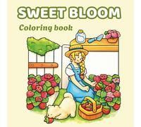 Sweet Bloom Coloring Book: Cute Kawaii Flowers, Beautiful Botanical Gardens, and Relaxing Floral Designs for Stress Relief