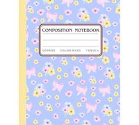 Sweet Blossoms & Bows Composition Notebook: College-Ruled Writing Journal 7.5x9.25", 120 Pages, Adorable Pastel Floral and Bow Pattern Notebook for School, Work, or Personal Use