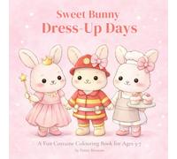 Sweet Bunny Dress-Up Days: 28 Costume Colouring Pages for Creative Kids
