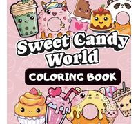 SWEET CANDY WORLD COLORING BOOK FOR KIDS: Easy and Fun Coloring Pages with Sweet Treats, Cute Patterns, and Adorable Desserts