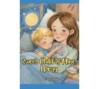 Sweet Child of Mine, I Pray