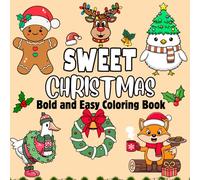 Sweet Christmas Bold and Easy Coloring Book: Festive Decorations, Gifts, and Winter Fun for Kids, Teens & Adults
