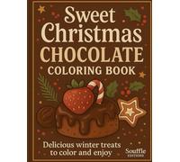 Sweet Christmas Chocolate Coloring Book: Delicious winter treats to color and enjoy