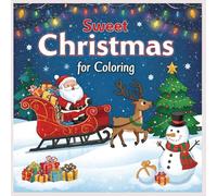 SWEET CHRISTMAS COLORING BOOK: Color the magic of Christmas
