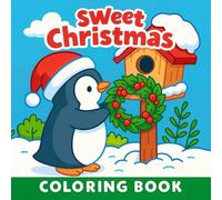 Sweet Christmas Coloring Book: Cute Scenes and Holiday Fun for Kids