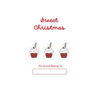 Sweet Christmas Notebook:: A Delightful Holiday Journal | Wide-Lined Journal for Christmas Ideas, Reflections, and Festive Treats