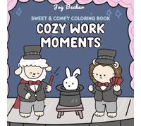 Sweet & Comfy Coloring Book: Cozy Work Moments - Coloring Book for Adults and Kids Featuring Cute Animal Friends in Work Scenes with Easy-to-Color Designs for Stress Relief