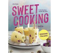 Sweet cooking. Il mio favoloso mondo dei dolci - [Raetia]