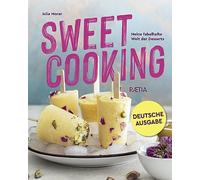 Sweet cooking. Meine fabelhafte Welt der Desserts