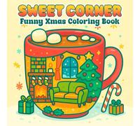 Sweet Corner: Funny Xmas Coloring Book, Holiday Spaces to Color and Relax with Christmas Lights, Trees, Peaceful Vibes, for Kids, Teens, Adults, Families